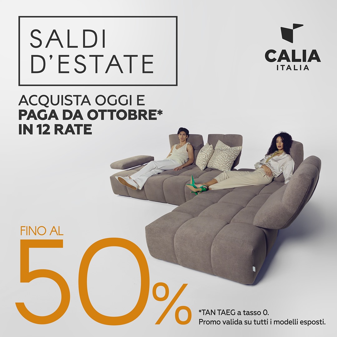 SALDI D'ESTATE CALIA: Acquista Oggi e Paga da Ottobre in 12 Rate